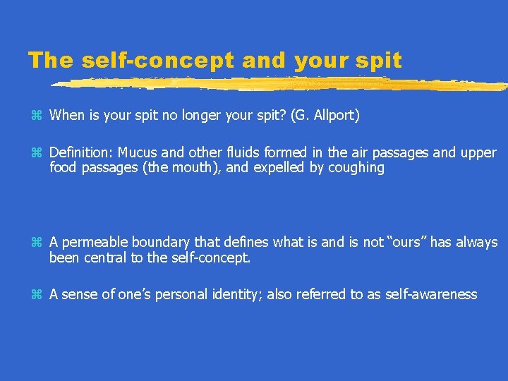 The self-concept and your spit z When is your spit no longer your spit?