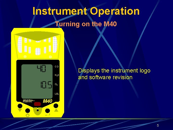 Instrument Operation Turning on the M 40 CO H 2 S Displays the instrument
