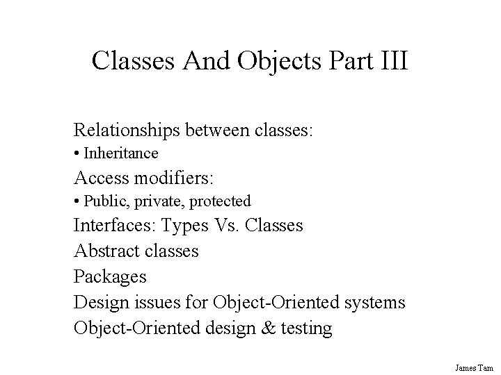 Classes And Objects Part III Relationships between classes: • Inheritance Access modifiers: • Public,