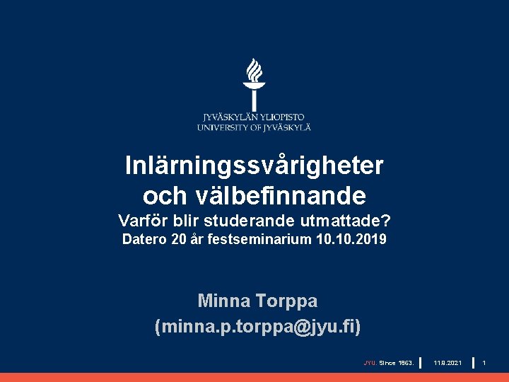 Inlärningssvårigheter och välbefinnande Varför blir studerande utmattade? Datero 20 år festseminarium 10. 2019 Minna