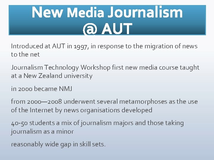 Introduced at AUT in 1997, in response to the migration of news to the