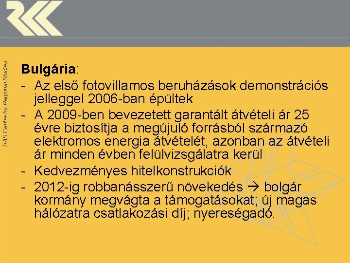 HAS Centre for Regional Studies Bulgária: - Az első fotovillamos beruházások demonstrációs jelleggel 2006