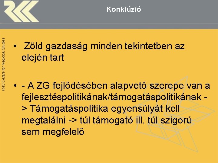 HAS Centre for Regional Studies Konklúzió • Zöld gazdaság minden tekintetben az elején tart