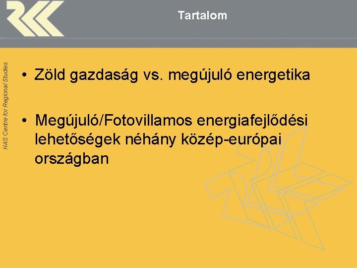 HAS Centre for Regional Studies Tartalom • Zöld gazdaság vs. megújuló energetika • Megújuló/Fotovillamos