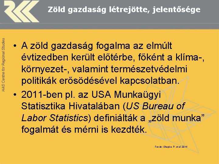 HAS Centre for Regional Studies Zöld gazdaság létrejötte, jelentősége • A zöld gazdaság fogalma