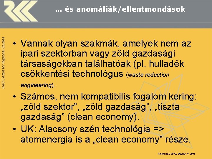 HAS Centre for Regional Studies … és anomáliák/ellentmondások • Vannak olyan szakmák, amelyek nem