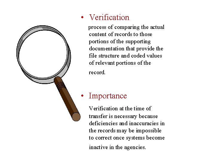 • Verification process of comparing the actual content of records to those portions