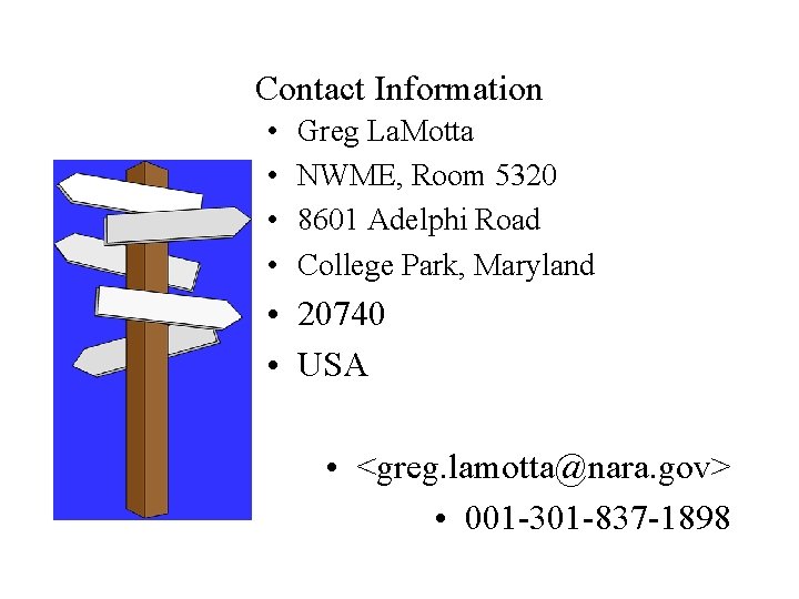 Contact Information • • Greg La. Motta NWME, Room 5320 8601 Adelphi Road College
