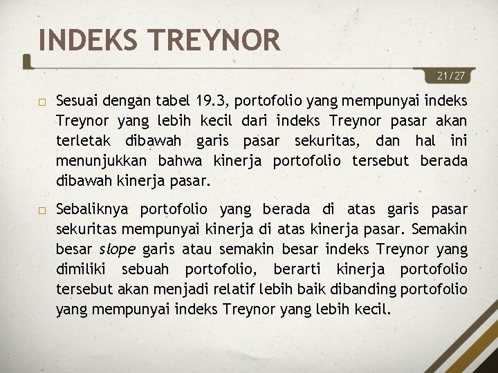 INDEKS TREYNOR 21/27 Sesuai dengan tabel 19. 3, portofolio yang mempunyai indeks Treynor yang