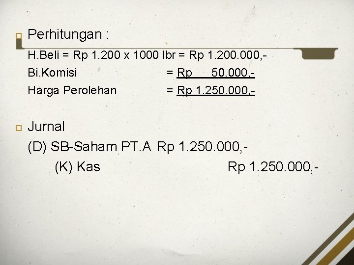  Perhitungan : H. Beli = Rp 1. 200 x 1000 lbr = Rp