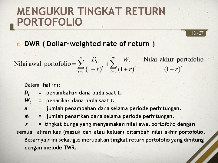 MENGUKUR TINGKAT RETURN PORTOFOLIO 10/27 DWR ( Dollar-weighted rate of return ) Dalam hal