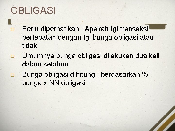 OBLIGASI Perlu diperhatikan : Apakah tgl transaksi bertepatan dengan tgl bunga obligasi atau tidak