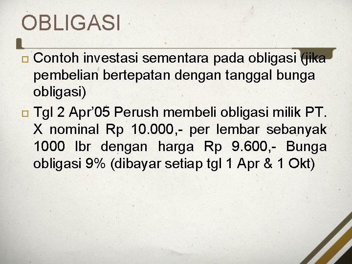 OBLIGASI Contoh investasi sementara pada obligasi (jika pembelian bertepatan dengan tanggal bunga obligasi) Tgl