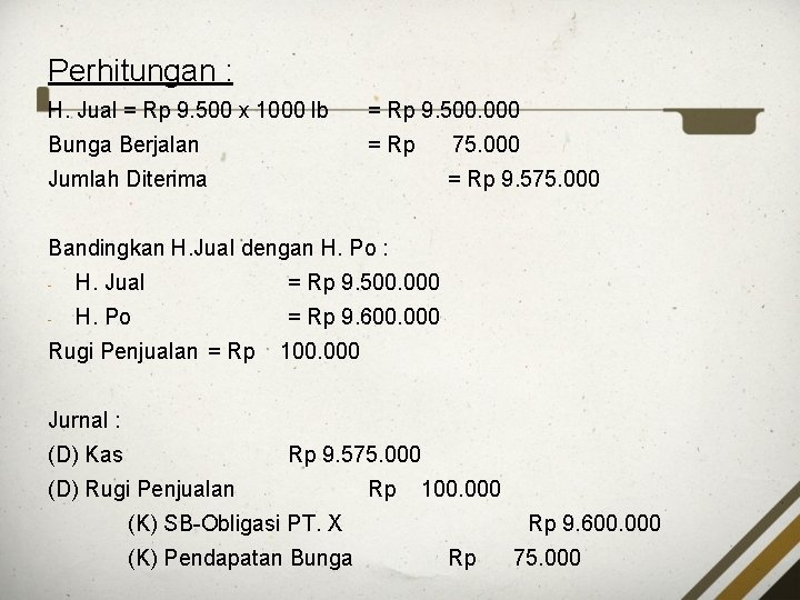 Perhitungan : H. Jual = Rp 9. 500 x 1000 lb = Rp 9.