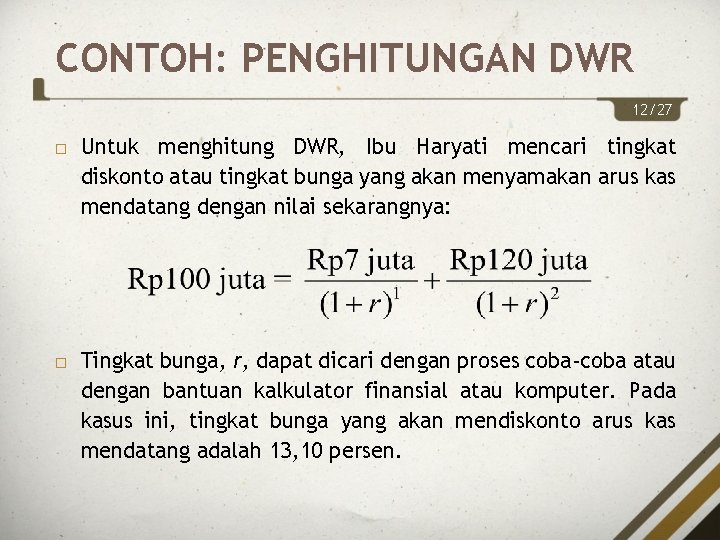 CONTOH: PENGHITUNGAN DWR 12/27 Untuk menghitung DWR, Ibu Haryati mencari tingkat diskonto atau tingkat