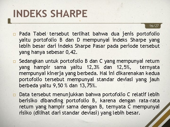 INDEKS SHARPE 16/27 Pada Tabel tersebut terlihat bahwa dua jenis portofolio yaitu portofolio B