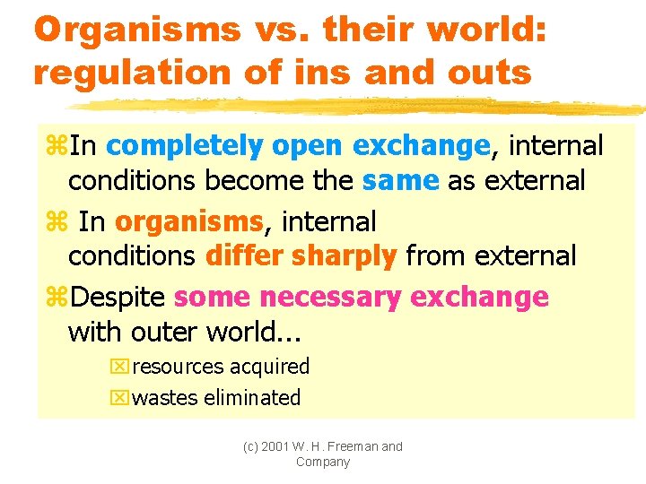 Organisms vs. their world: regulation of ins and outs z. In completely open exchange,