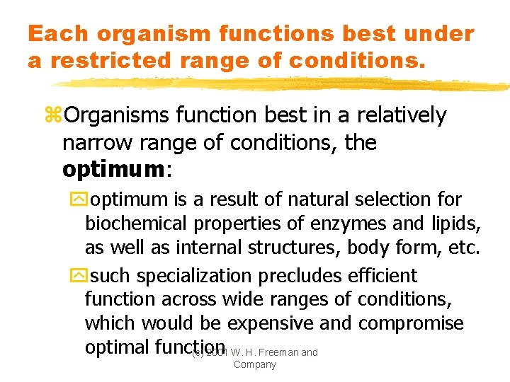 Each organism functions best under a restricted range of conditions. z. Organisms function best