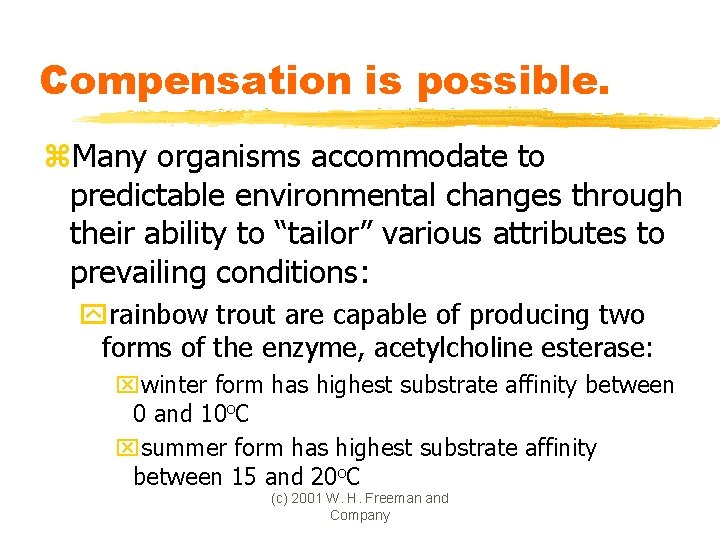 Compensation is possible. z. Many organisms accommodate to predictable environmental changes through their ability