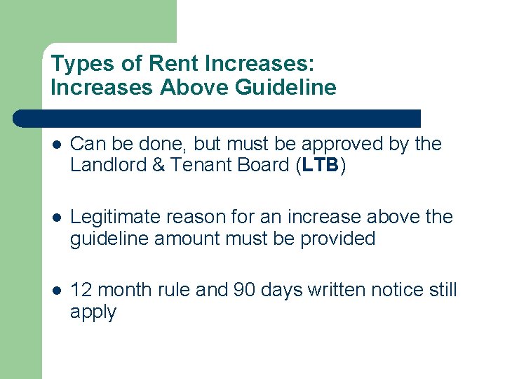 Types of Rent Increases: Increases Above Guideline l Can be done, but must be