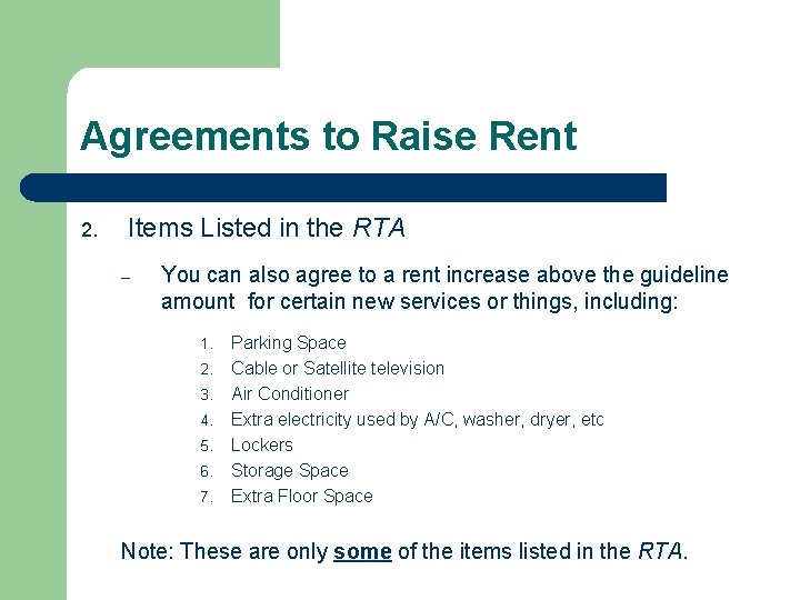 Agreements to Raise Rent 2. Items Listed in the RTA – You can also