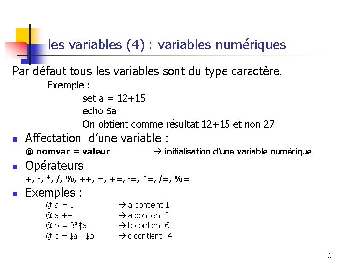 les variables (4) : variables numériques Par défaut tous les variables sont du type