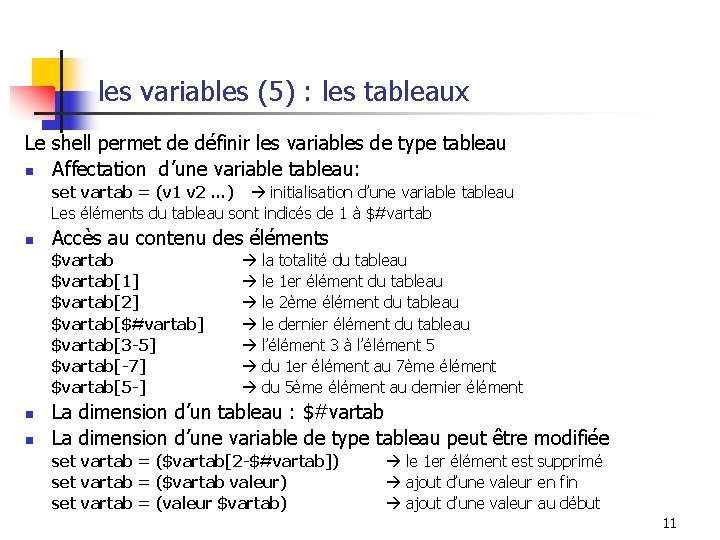 les variables (5) : les tableaux Le shell permet de définir les variables de