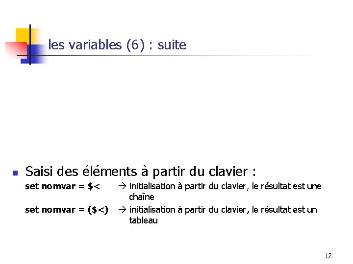 les variables (6) : suite n Saisi des éléments à partir du clavier :