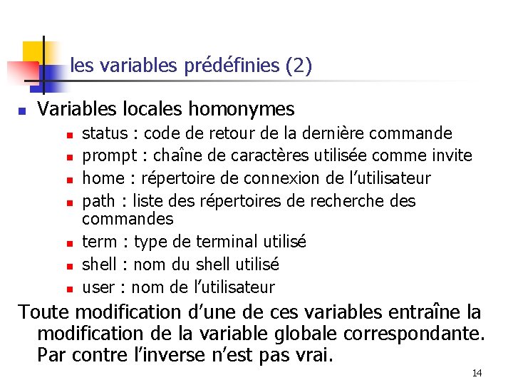les variables prédéfinies (2) n Variables locales homonymes n n n n status :