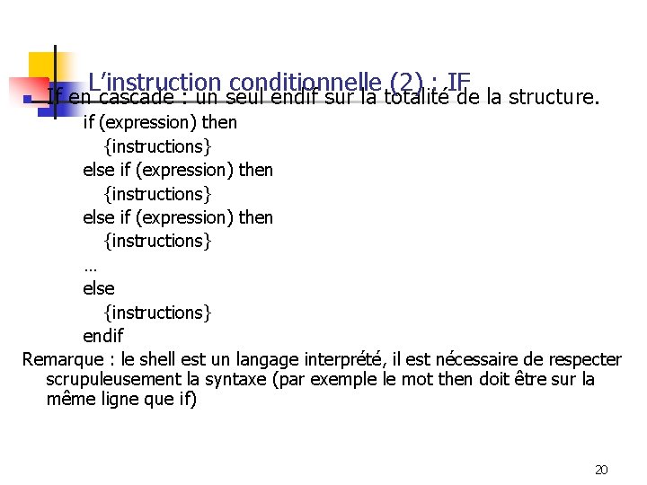 n L’instruction conditionnelle (2) : IF If en cascade : un seul endif sur