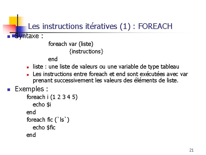 Les instructions itératives (1) : FOREACH n Syntaxe : n n n foreach var