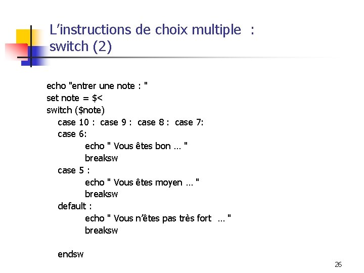 L’instructions de choix multiple : switch (2) echo "entrer une note : " set
