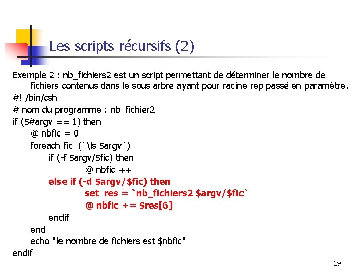 Les scripts récursifs (2) Exemple 2 : nb_fichiers 2 est un script permettant de