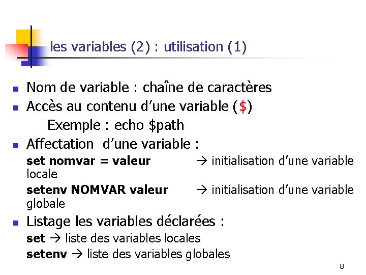 les variables (2) : utilisation (1) n n n Nom de variable : chaîne