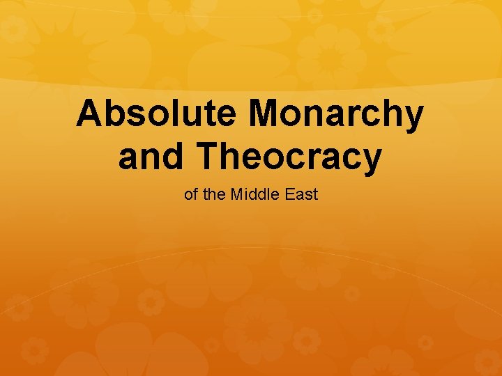 Absolute Monarchy and Theocracy of the Middle East 
