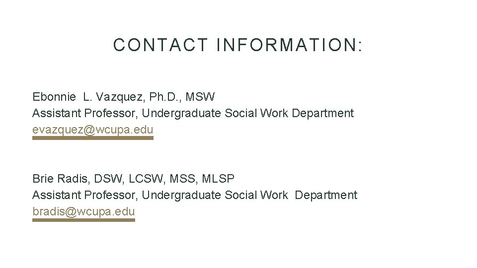 CONTACT INFORMATION: Ebonnie L. Vazquez, Ph. D. , MSW Assistant Professor, Undergraduate Social Work CONTACT INFORMATION: Ebonnie L. Vazquez, Ph. D. , MSW Assistant Professor, Undergraduate Social Work