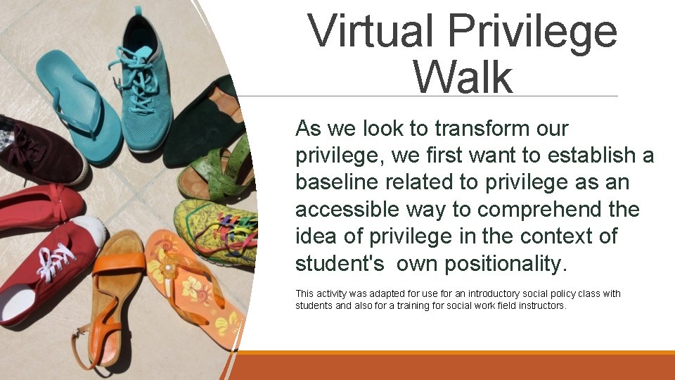Virtual Privilege Walk As we look to transform our privilege, we first want to Virtual Privilege Walk As we look to transform our privilege, we first want to