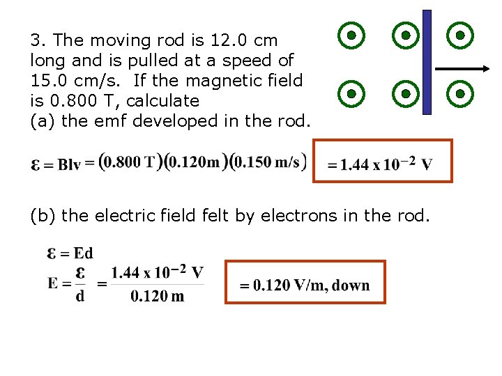 3. The moving rod is 12. 0 cm long and is pulled at a