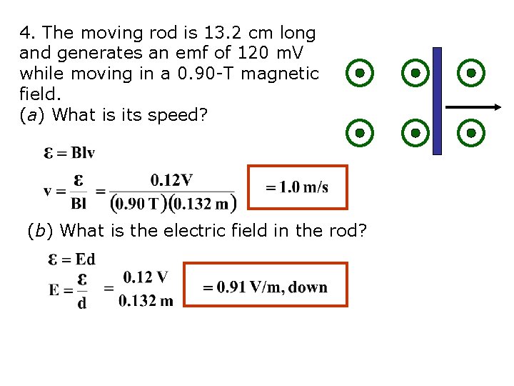 4. The moving rod is 13. 2 cm long and generates an emf of