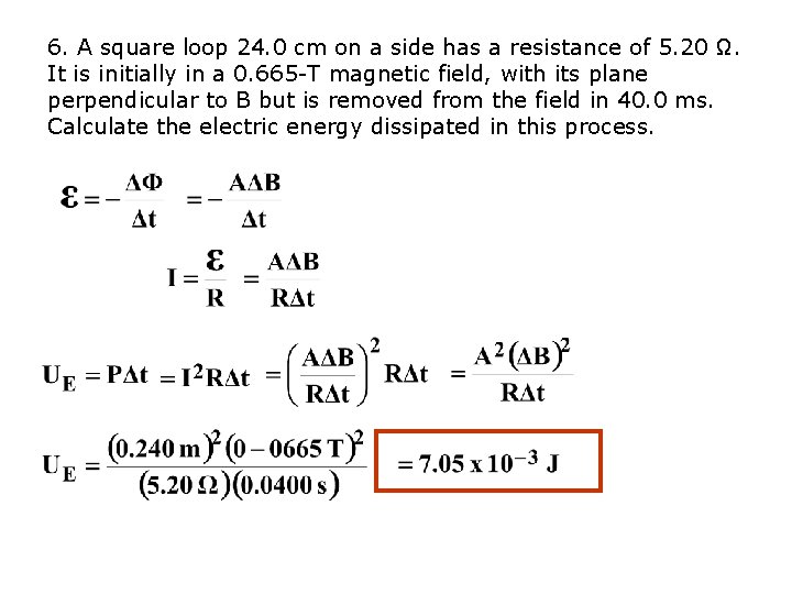 6. A square loop 24. 0 cm on a side has a resistance of