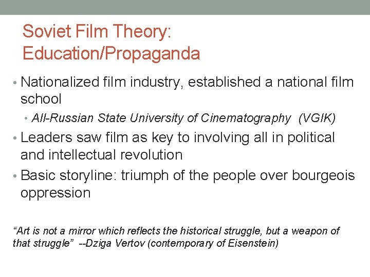 Soviet Film Theory: Education/Propaganda • Nationalized film industry, established a national film school •