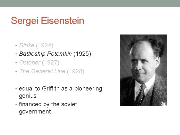 Sergei Eisenstein • Strike (1924) • Battleship Potemkin (1925) • October (1927) • The Sergei Eisenstein • Strike (1924) • Battleship Potemkin (1925) • October (1927) • The
