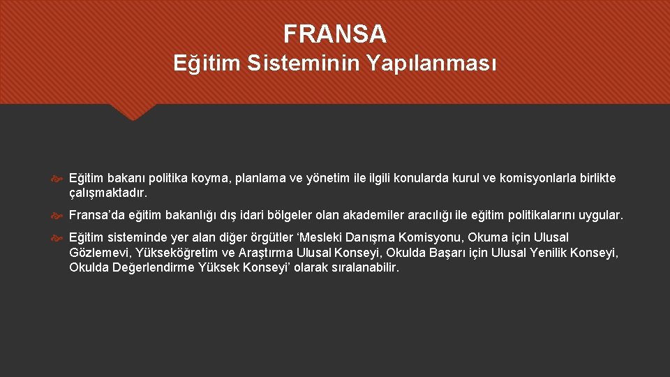 FRANSA Eğitim Sisteminin Yapılanması Eğitim bakanı politika koyma, planlama ve yönetim ile ilgili konularda