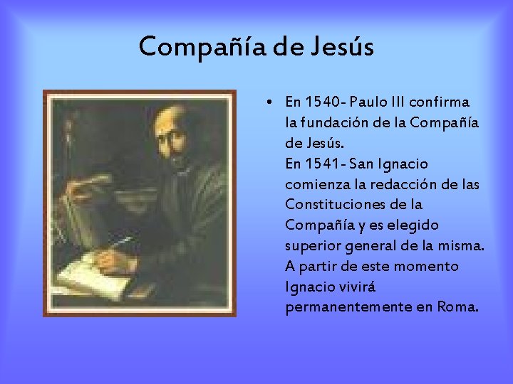 Compañía de Jesús • En 1540 - Paulo III confirma la fundación de la