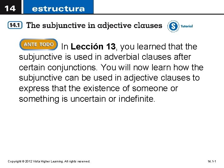 In Lección 13, you learned that the subjunctive is used in adverbial clauses after