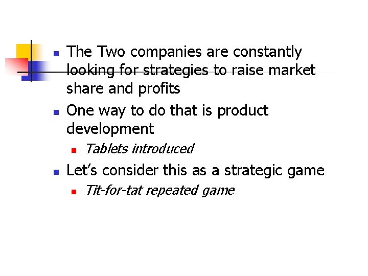 n n The Two companies are constantly looking for strategies to raise market share