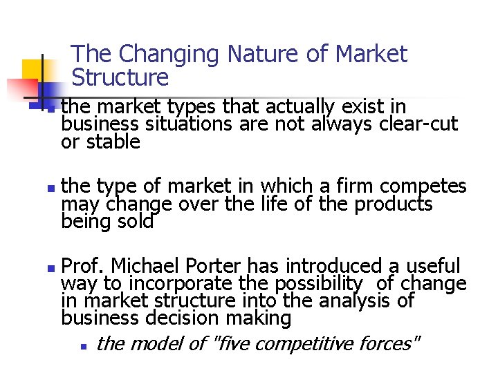 The Changing Nature of Market Structure n n n the market types that actually