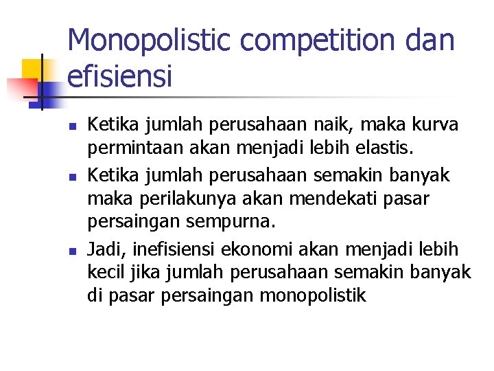 Monopolistic competition dan efisiensi n n n Ketika jumlah perusahaan naik, maka kurva permintaan