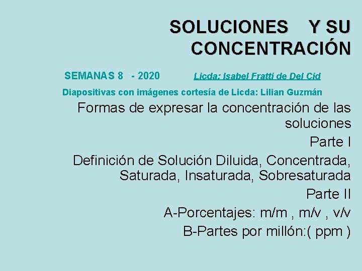 SOLUCIONES Y SU CONCENTRACIÓN SEMANAS 8 - 2020 Licda: Isabel Fratti de Del Cid