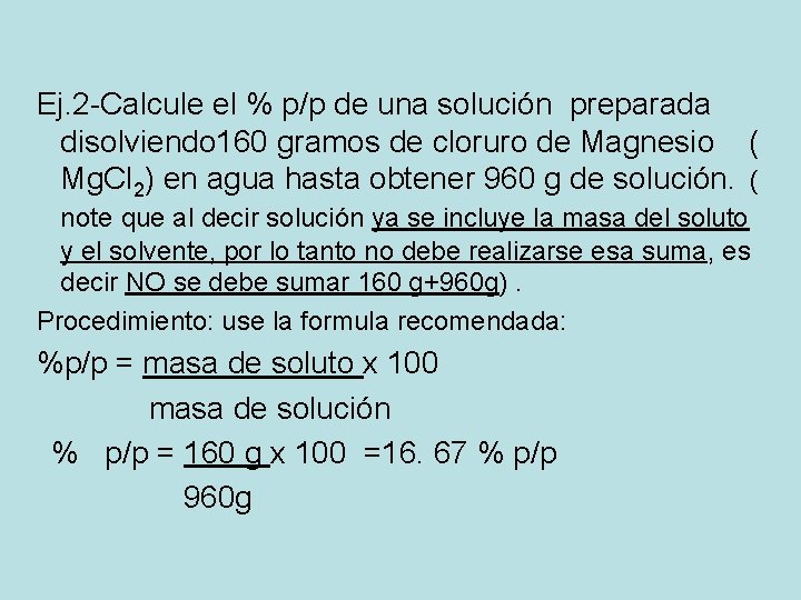 Ej. 2 -Calcule el % p/p de una solución preparada disolviendo 160 gramos de